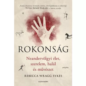   ROKONSÁG - NEANDERVÖLGYI ÉLET, SZERELEM, HALÁL ÉS MŰVÉSZET