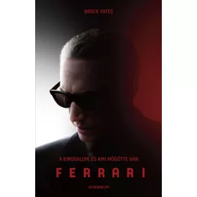 FERRARI - A BIRODALOM, ÉS AMI MÖGÖTE VAN