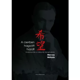   A CSERBEN HAGYOTT HAZAFI - ZSIDÓMENTÉS A HÁBORÚS SANGHAJBAN