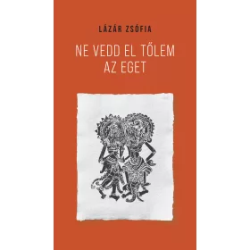 NE VEDD EL TŐLEM AZ EGET