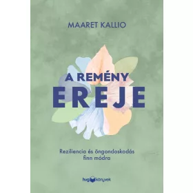   A REMÉNY EREJE - REZILIENCIA ÉS ÖNGONDOSKODÁS FINN MÓDRA