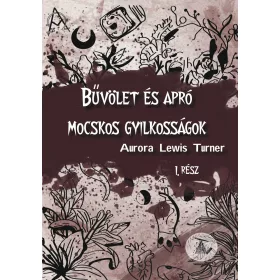 BŰVÖLET ÉS APRÓ MOCSKOS GYILKOSSÁGOK - 1. RÉSZ