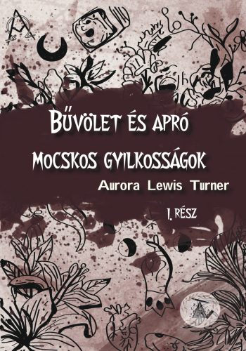 BŰVÖLET ÉS APRÓ MOCSKOS GYILKOSSÁGOK - 1. RÉSZ