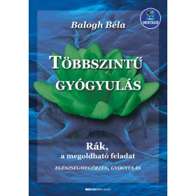 TÖBBSZINTŰ GYÓGYULÁS - RÁK, A MEGOLDHATÓ FELADAT