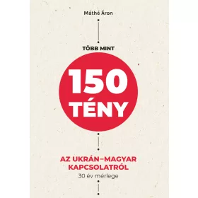 TÖBB MINT 150 TÉNY AZ UKRÁNMAGYAR KAPCSOLATRÓL