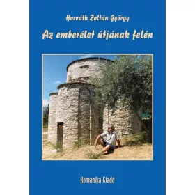   AZ EMBERÉLET ÚTJÁNAK FELÉN - KERESZTÉNYSÉGRŐL, NEMZETTUDATRÓL, SZABADSÁGRÓL, SZÉ