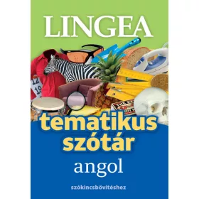 TEMATIKUS SZÓTÁR ANGOL SZÓKINCSBŐVÍTÉSHEZ
