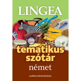 TEMATIKUS SZÓTÁR NÉMET SZÓKINCSBŐVÍTÉSHEZ