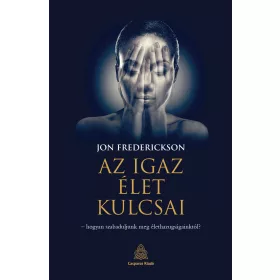 AZ IGAZ ÉLET KULCSAI