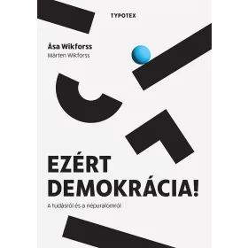   ASA WIKFROSS - MARTEN WIKFROSS: EZÉRT DEMOKRÁCIA! - A TUDÁSRÓL ÉS A NÉPURALOMRÓL