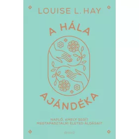   A HÁLA AJÁNDÉKA - NAPLÓ, AMELY SEGÍT MEGTAPASZTALNI ÉLETED ÁLDÁSAIT - FŰZÖTT