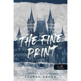   THE FINE PRINT - AZ APRÓ BETŰS RÉSZ (DREAMLAND BILLIONAIRES 1.)