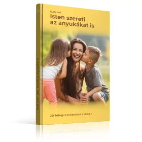 ISTEN SZERETI AZ ANYUKÁKAT IS