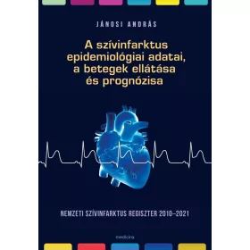   A SZÍVINFARKTUS EPIDEMIOLÓGIAI ADATAI, A BETEGEK ELLÁTÁSA ÉS PROGNÓZISA - NEMZET
