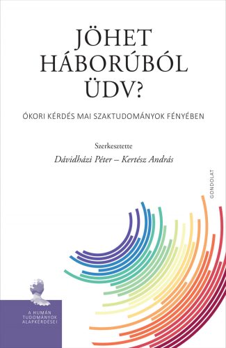 JÖHET HÁBORÚBÓL ÜDV? - ÓKORI KÉRDÉS MAI SZAKTUDOMÁNYOK FÉNYÉBEN