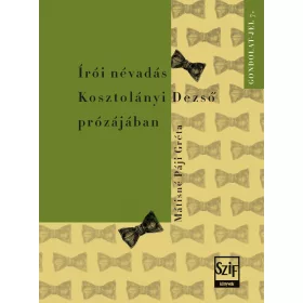   MÁTISNÉ PÁJI GRÉTA: ÍRÓI NÉVADÁS KOSZTOLÁNYI DEZSŐ PRÓZÁJÁBAN