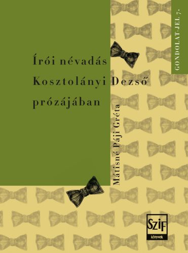 ÍRÓI NÉVADÁS KOSZTOLÁNYI DEZSŐ PRÓZÁJÁBAN