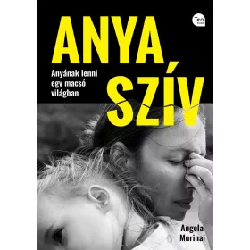 ANYA SZÍV - ANYÁNAK LENNI EGY MACSÓ VILÁGBAN
