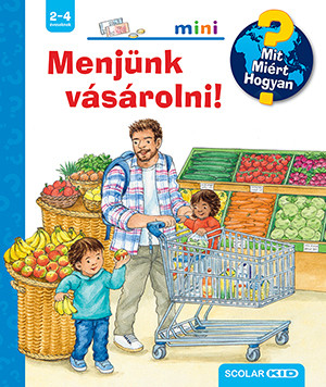 MENJÜNK VÁSÁROLNI! - MIT MIÉRT HOGYAN?