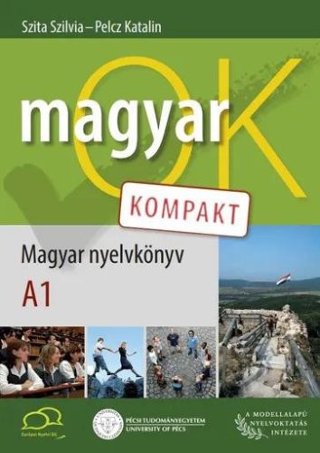 MAGYAR OK A1. KOMPAKT - NYELVKÖNYV ÉS MUNKAFÜZET EGYBEN
