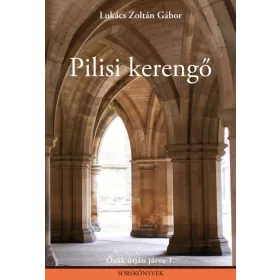 PILISI KERENGŐ - ŐSÖK ÚTJÁN JÁRVA 1. (SORSKÖNYVEK)