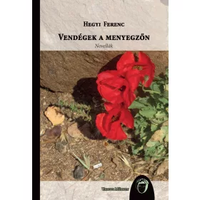 VENDÉGEK A MENYEGZŐN - NOVELLÁK