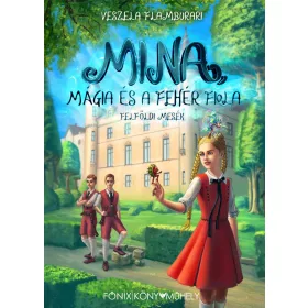 MINA, MÁGIA ÉS A FEHÉR FIOLA - FELFÖLDI MESÉK