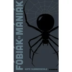   FÓBIÁK ÉS MÁNIÁK - A VILÁG TÖRTÉNETE 99 RÖGESZME TÜKRÉBEN