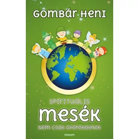 SPIRITUÁLIS MESÉK - NEM CSAK GYEREKEKNEK