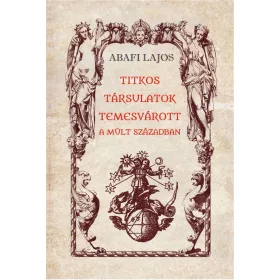 TITKOS TÁRSULATOK TEMESVÁROTT A MÚLT SZÁZADBAN