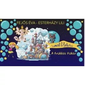   FEJŐS ÉVA-ESTERHÁZY LILI: A TRÜKKÖS TÜKÖR - LUMIRELL & BELLATRIX