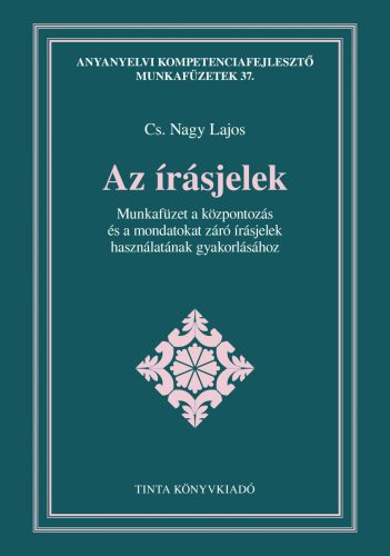 AZ ÍRÁSJELEK - ANYANYALVI KOMPETENCIAFEJLESZTŐ MUNKAFÜZETEK 37