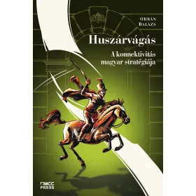 HUSZÁRVÁGÁS - A KONNEKTIVITÁS MAGYAR STRATÉGIÁJA