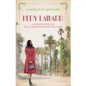   HEDY LAMARR   A BÁTOR FELTALÁLÓ, HOLLYWOOD RAGYOGÓ CSILLAGA
