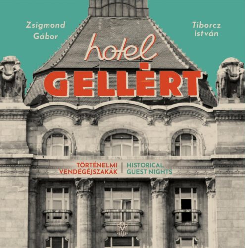 HOTEL GELLÉRT - TÖRTÉNELMI VENDÉGÉJSZAKÁK