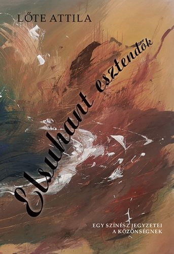 ELSUHANT ESZTENDŐK- EGY SZÍNÉSZ JEGYZETEI A KÖZÖNSÉGNEK