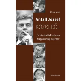 ANTALL JÓZSEF KÖZELRŐL