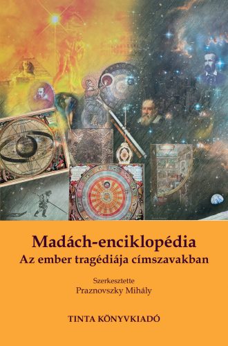 MADÁCH-ENCIKLOPÉDIA - AZ EMBER TRAGÉDIÁJA CÍMSZAVAKBAN