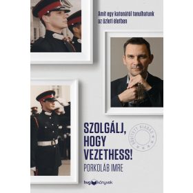 SZOLGÁLJ, HOGY VEZETHESS!  BŐVÍTETT KIADÁS