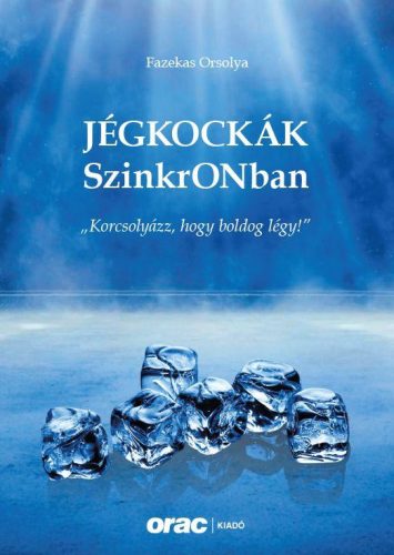 JÉGKOCKÁK  SZINKRONBAN  KORCSOLYÁZZ, HOGY BOLDOG LÉGY!