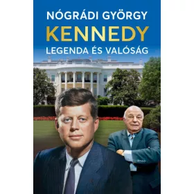 KENNEDY - LEGENDA ÉS VALÓSÁG