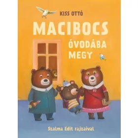 KISS OTTÓ: MACIBOCS ÓVODÁBA MEGY