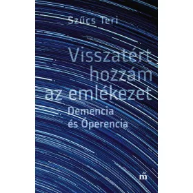 VISSZATÉRT HOZZÁM AZ EMLÉKEZET - DEMENCIA ÉS ÓPERENCIA