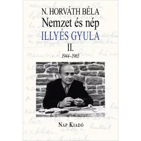   N. HORVÁTH BÉLA: NEMZET ÉS NÉP - ILLYÉS GYULA  II. 1945-1965