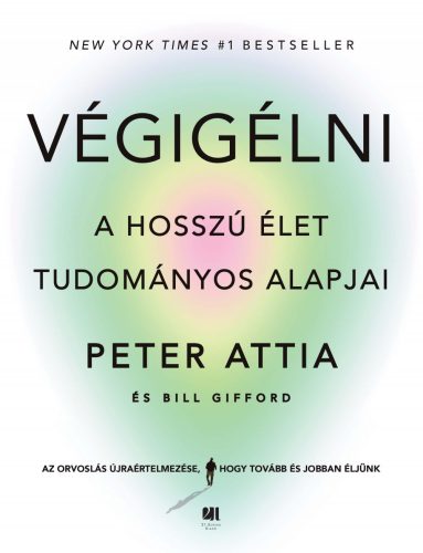 VÉGIGÉLNI - A HOSSZÚ ÉLET TUDOMÁNYOS ALAPJAI