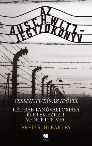 AZ AUSCHWITZ-JEGYZŐKÖNYV - VERSENYFUTÁS AZ IDŐVEL