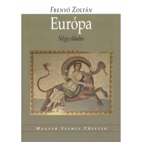 EURÓPA - NÉGY ELŐADÁS (MAGYAR SZEMLE FÜZETEK)