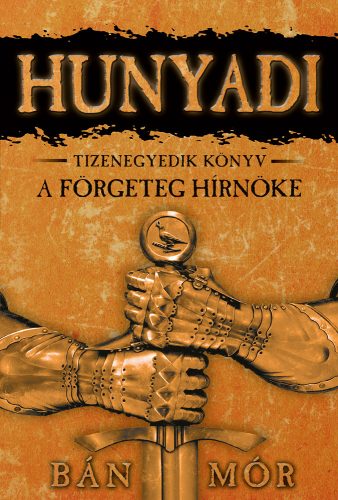 HUNYADI - A FÖRGETEG HÍRNÖKE - TIZENEGYEDIK KÖNYV (3. KIADÁS)