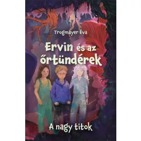 ERVIN ÉS AZ ŐRTÜNDÉREK 2. - A NAGY TITOK