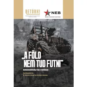 A FÖLD NEM TUD FUTNI - RENDSZERVÁLTÁS VIDÉKEN